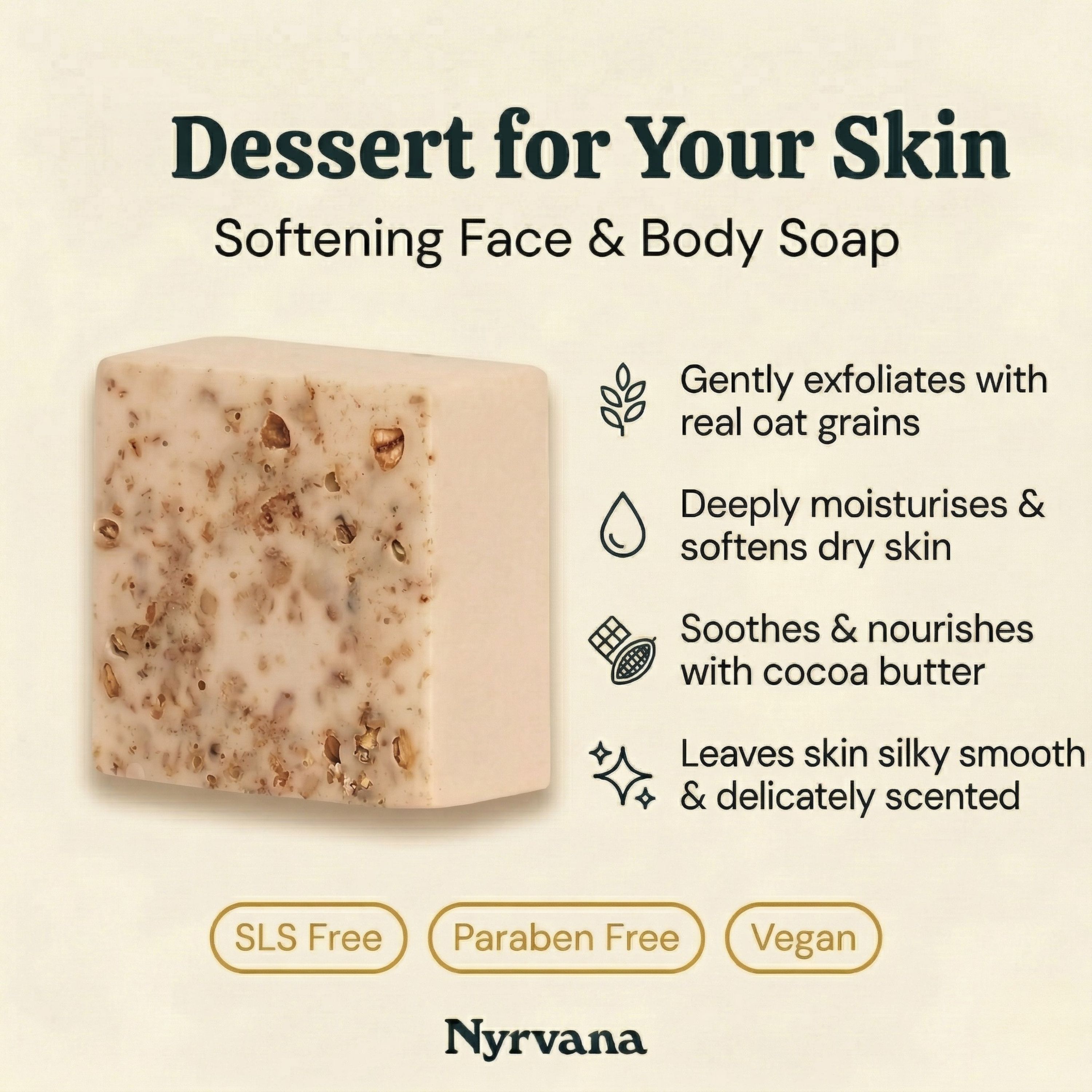 Nyrvana Oats Vanilla Cocoa Butter Soap benefits gently exfoliates deeply moisturises soothes with cocoa butter leaves skin silky smooth SLS free vegan